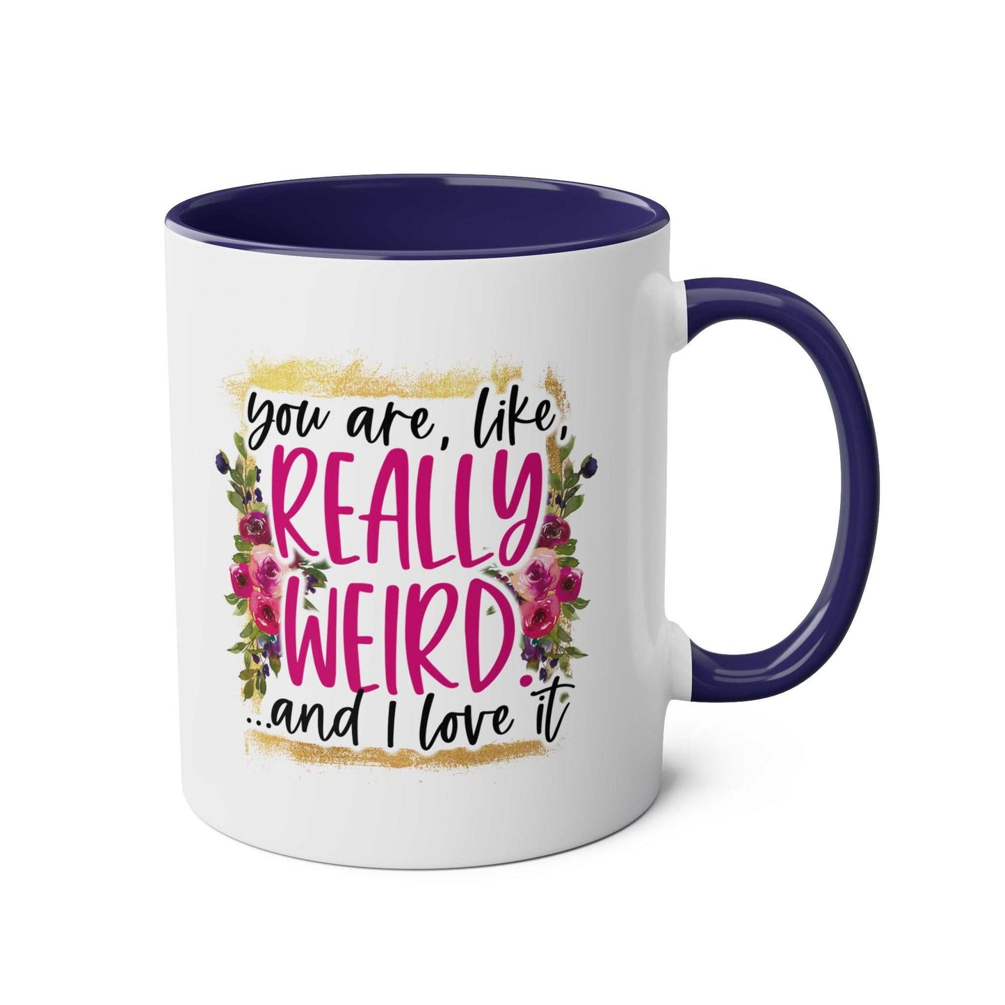 Really Weird Coffee Mug with humorous text and floral design.