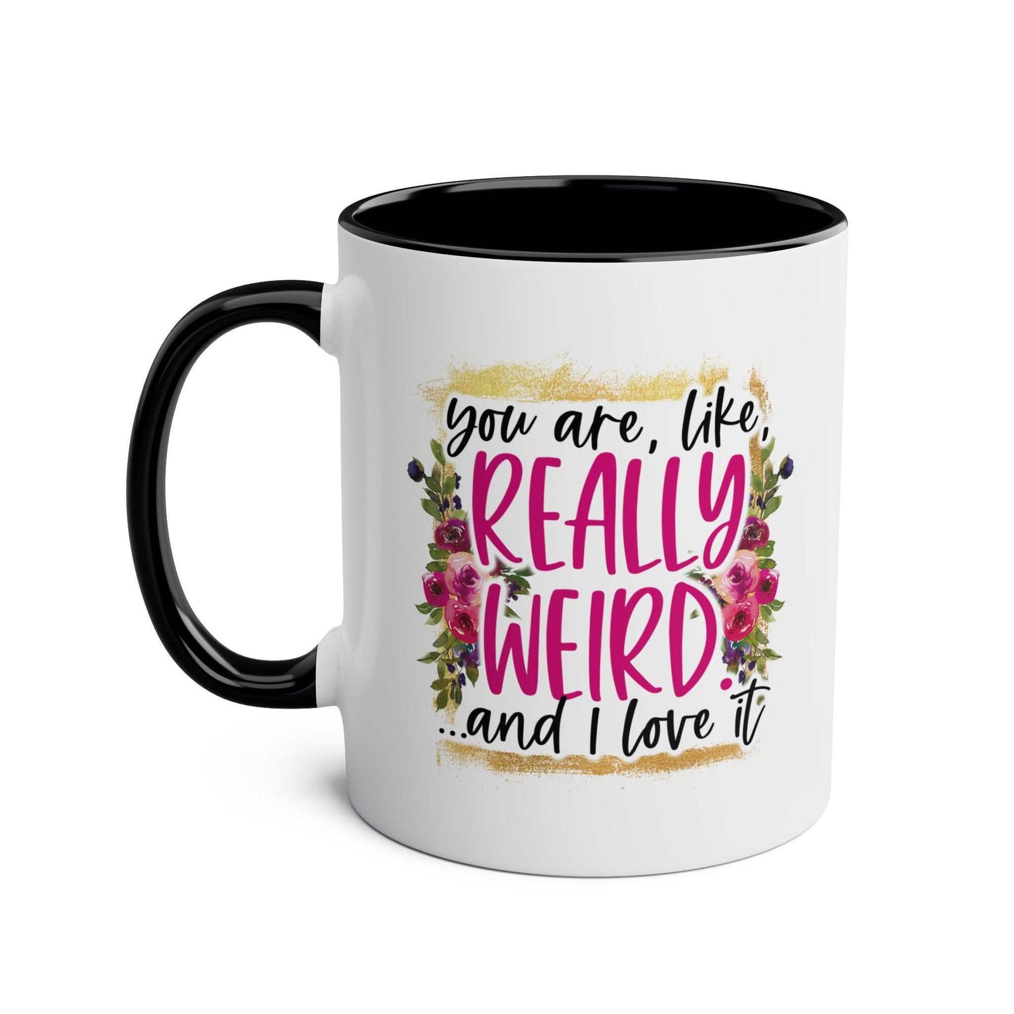 Really Weird Coffee Mug with floral design and humorous text.
