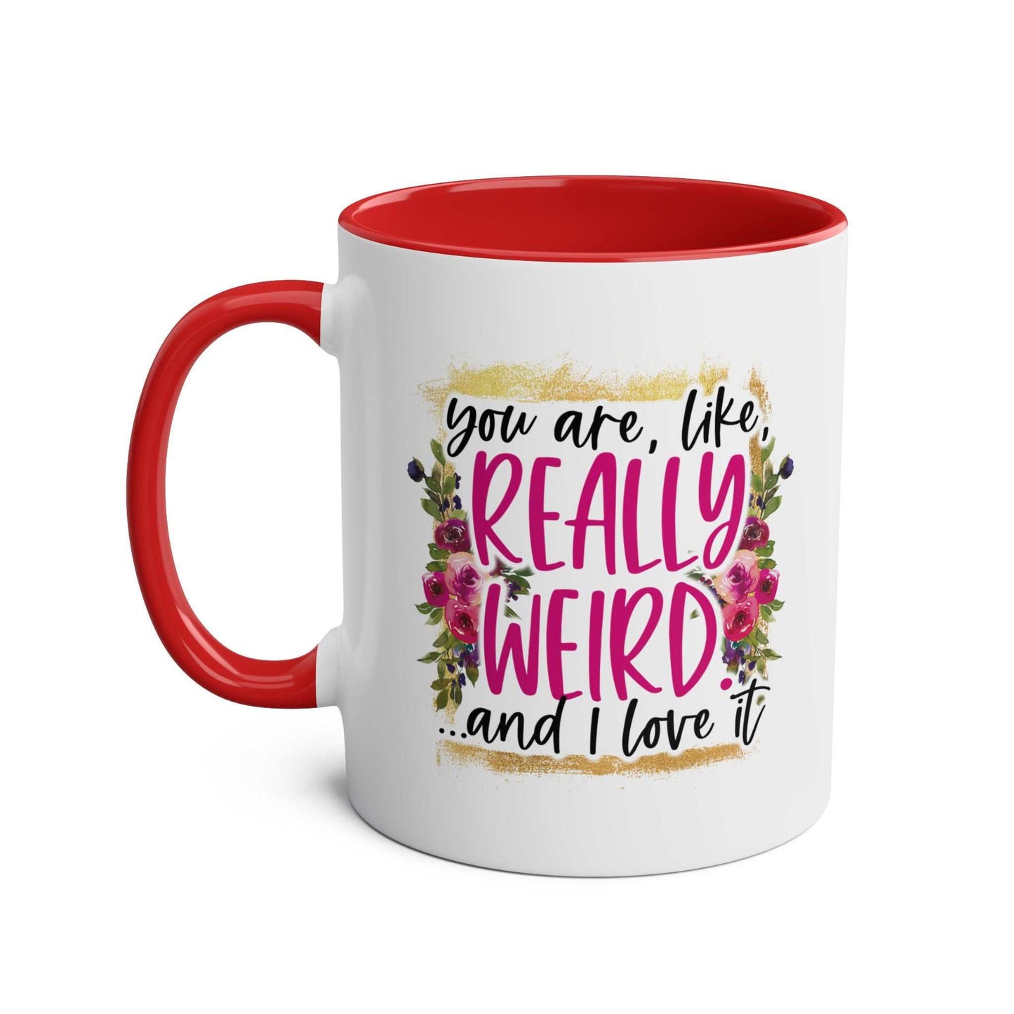 Really Weird Coffee Mug with playful message and floral design, red handle and interior, ceramic, sublimation printed.