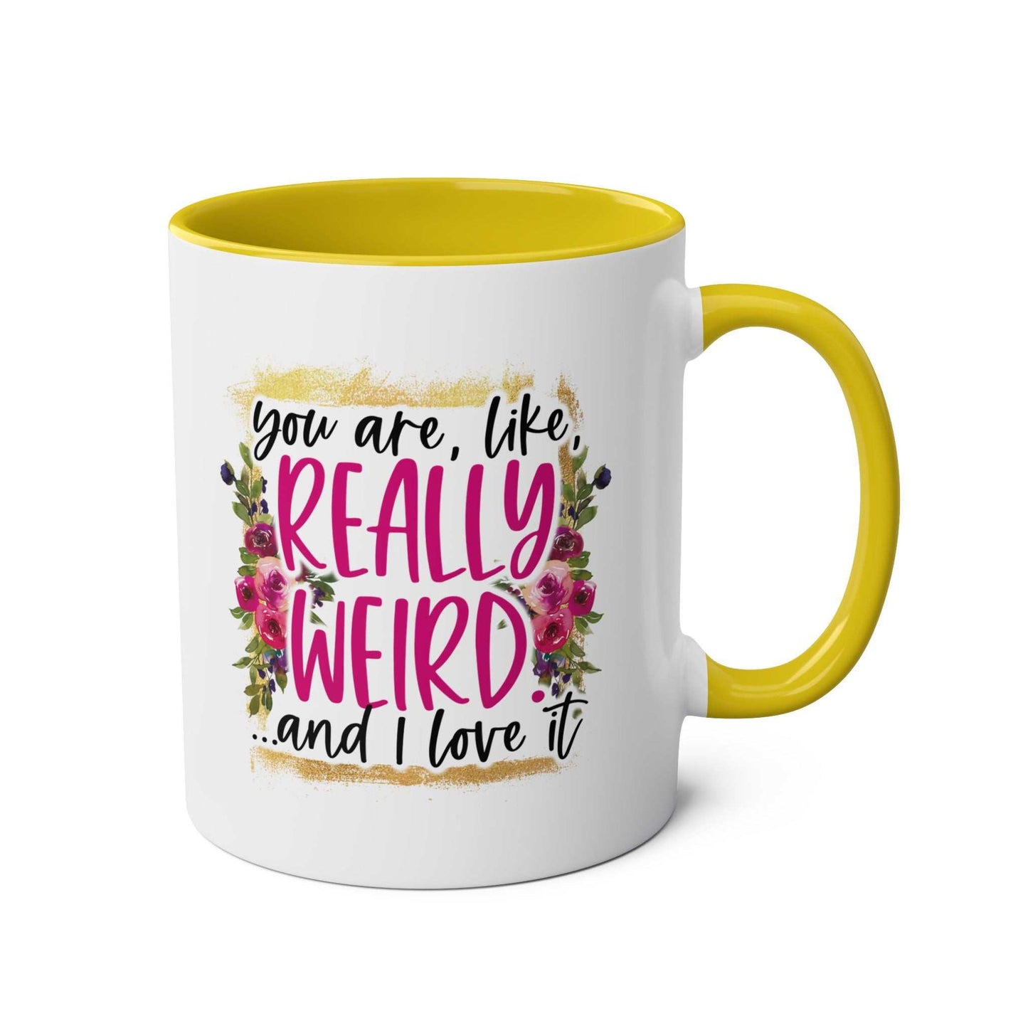 Really Weird Coffee Mug with floral design and humorous text, yellow handle and interior.
