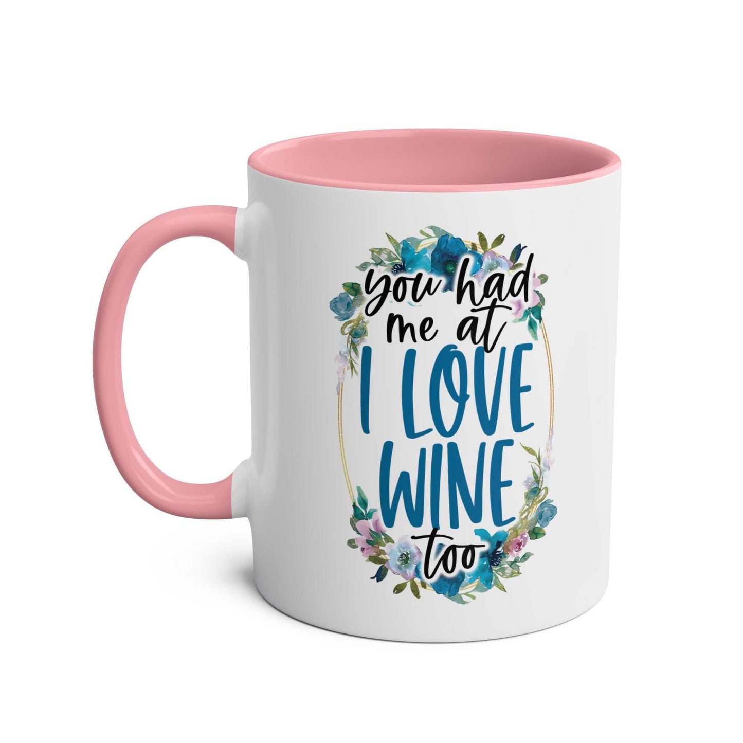 Love Wine Coffee Mug with floral design and pink interior, 11oz ceramic, sublimation printed, microwave and dishwasher safe.
