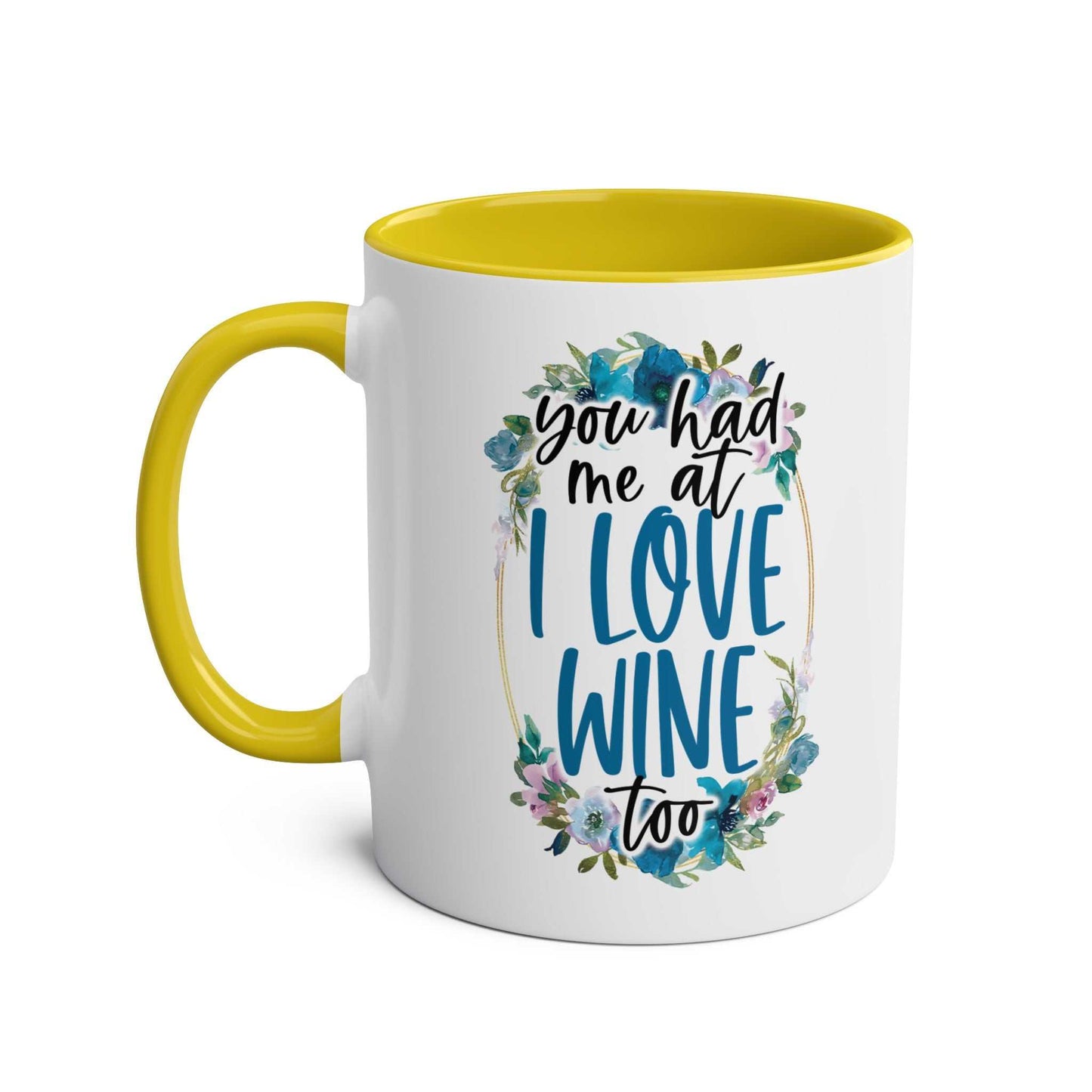 Love Wine Coffee Mug with yellow interior and floral design, featuring the text "You had me at I love wine too."
