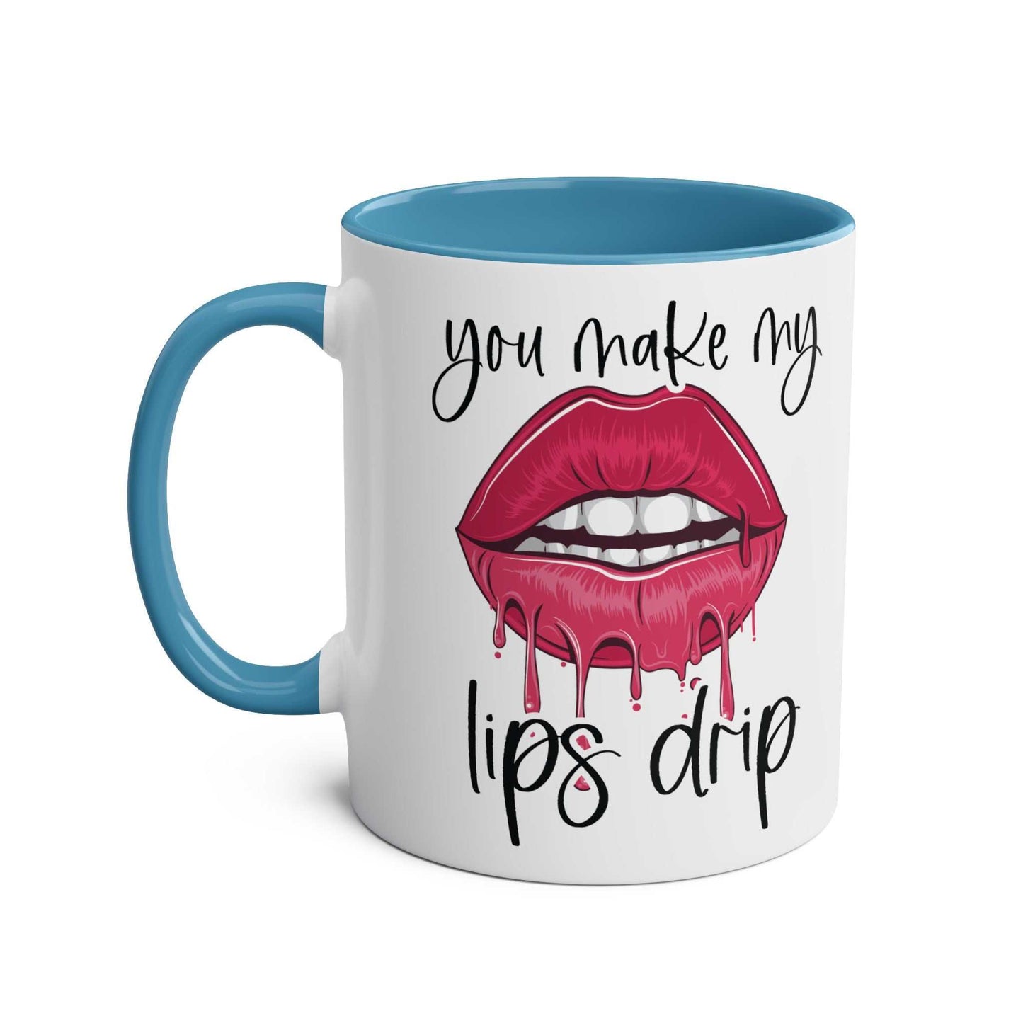 You Make My Lips Drip Fun Mug with colorful rim and handle, glossy white ceramic, 11oz capacity.