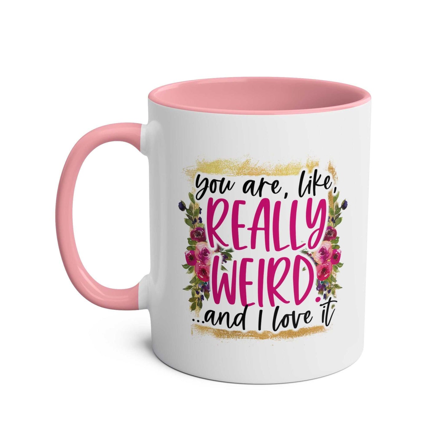 Really Weird Coffee Mug with floral design and pink interior, 11oz ceramic, humorous gift.
