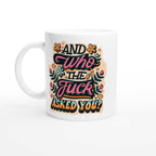 "And Who The Fuck Asked You" fun mug with colorful design on durable ceramic.