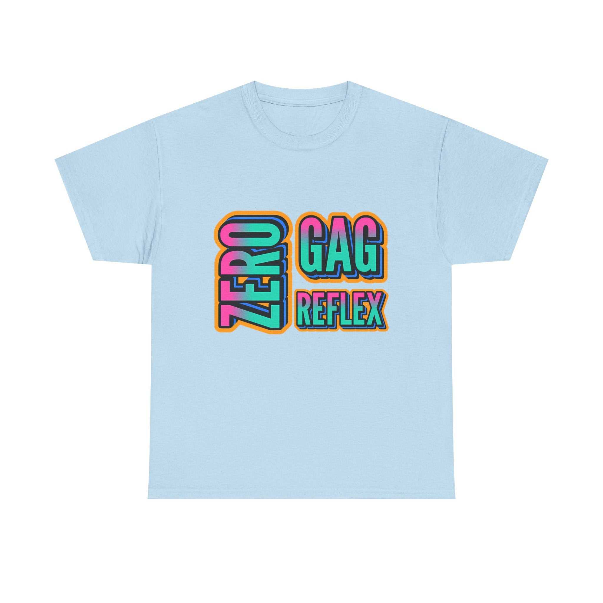 Zero Gag Reflex T-Shirt with bold humor text on comfortable 100% cotton fabric.