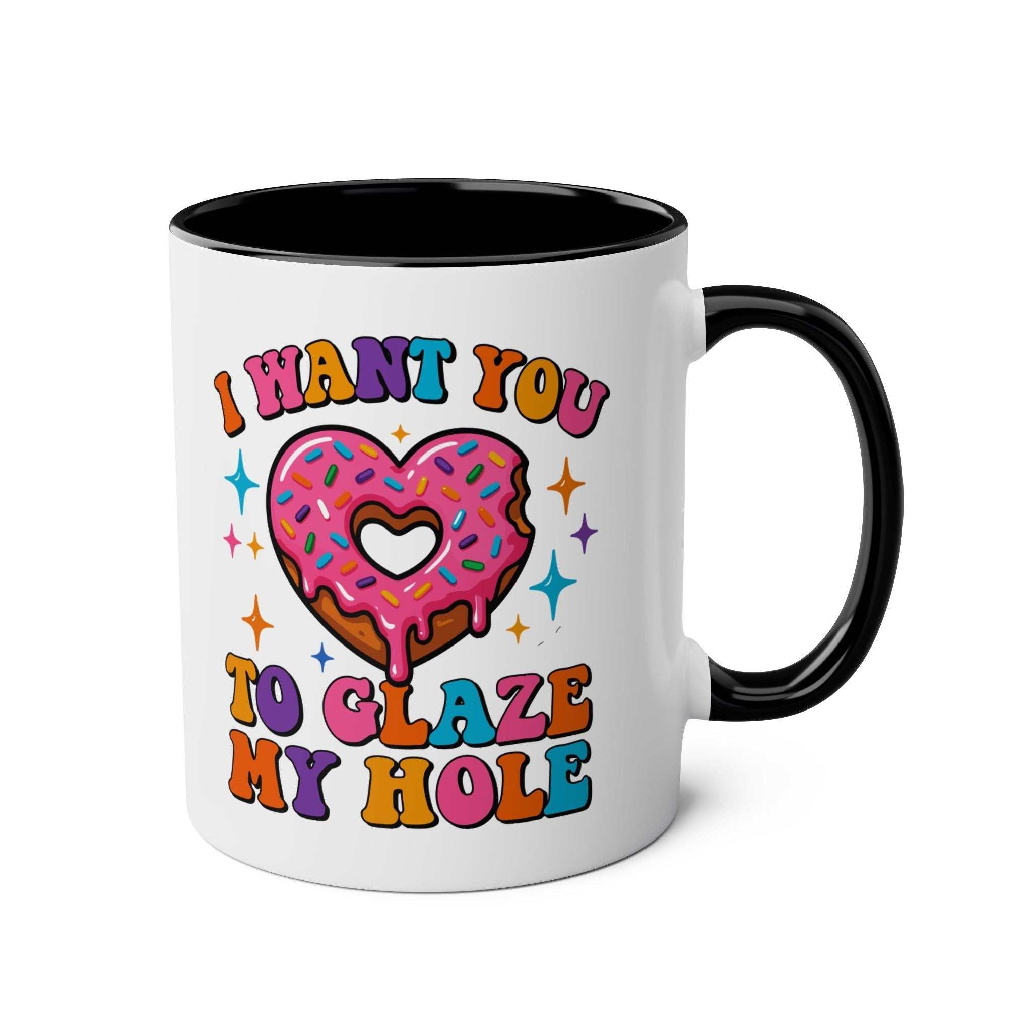 I Want You to Glaze My Hole Mug with cheeky donut design and vibrant glossy finish, perfect gag gift or bachelorette party coffee mug