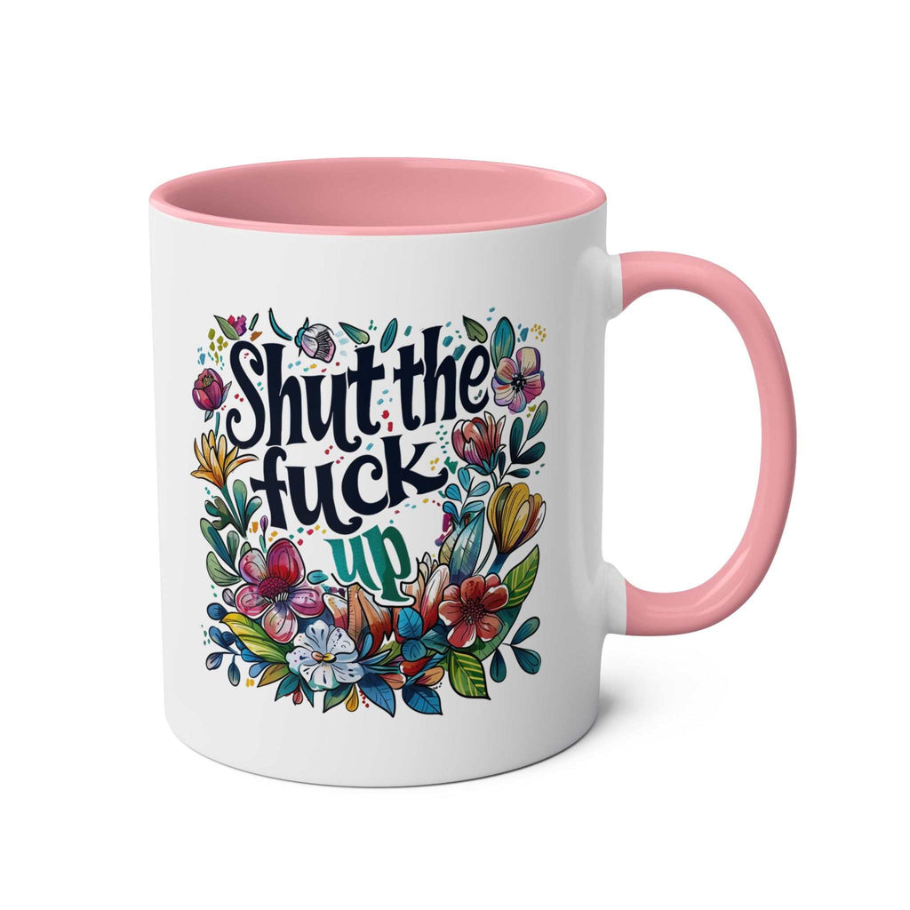 Shut the Fuck Up Coffee Mug with floral design, pink handle, and interior.