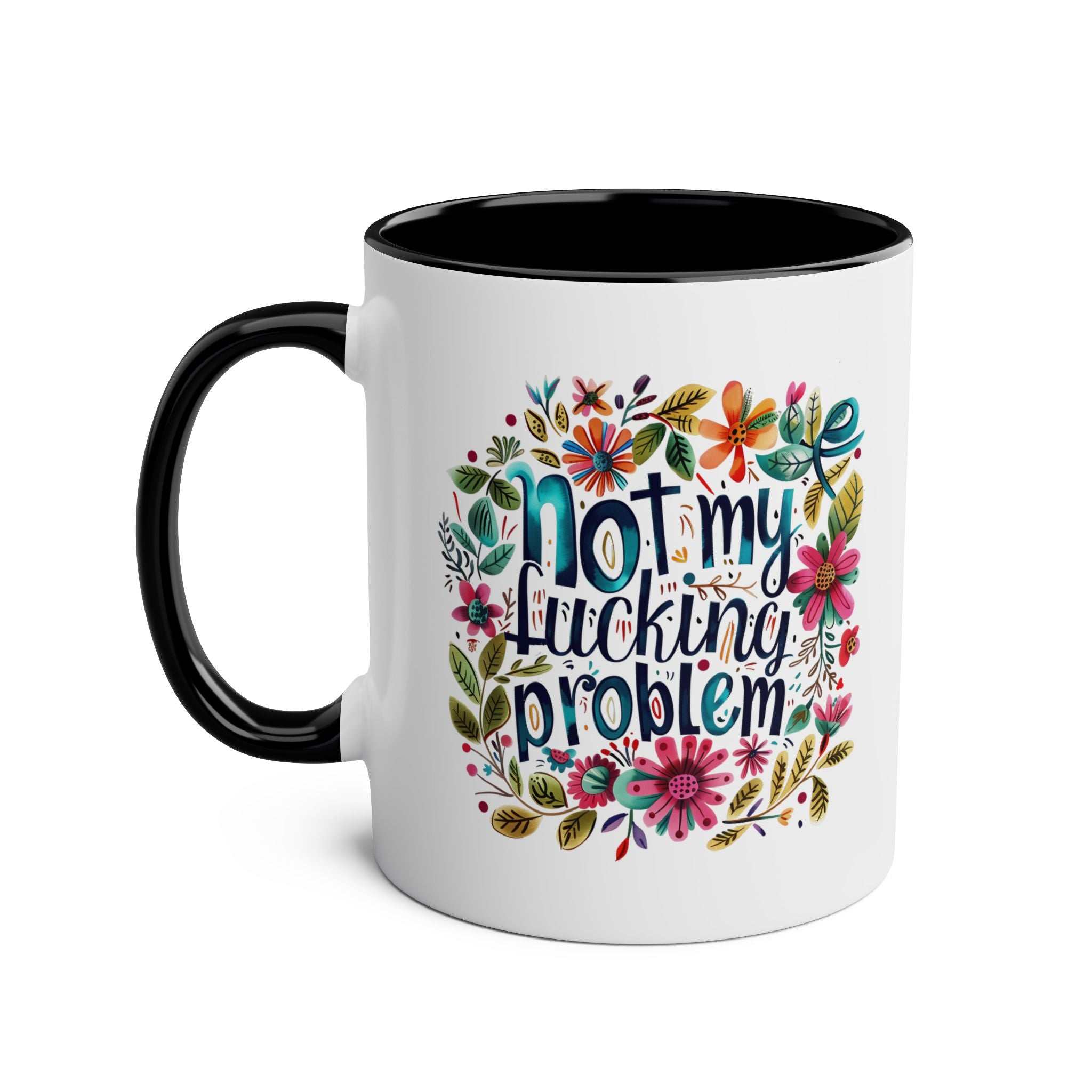 Cheeky "Not My Problem" coffee mug with floral design, 11oz ceramic, available in 7 colors.