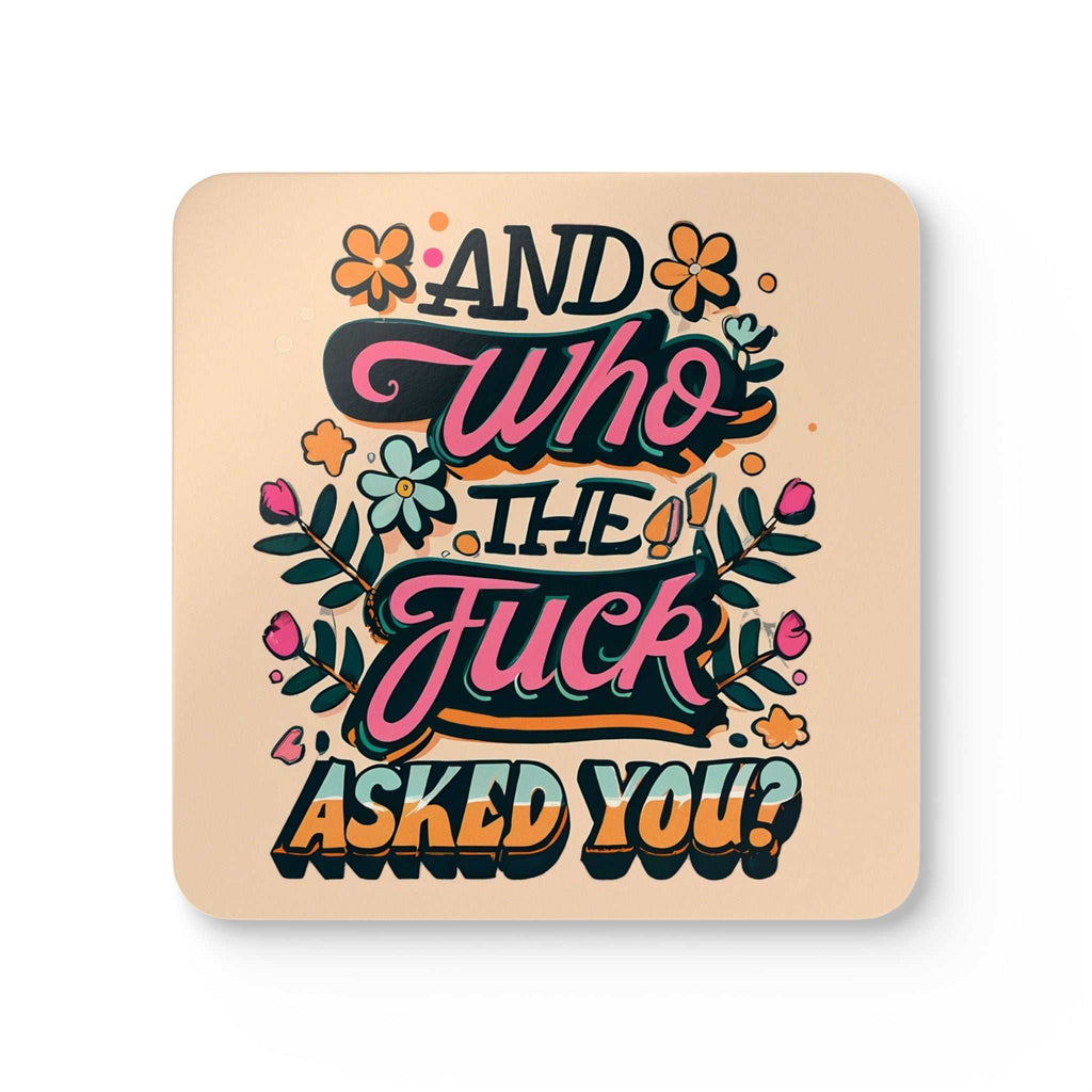 Rude coaster set with "Who The Fuck Asked You" design, 4-piece, non-slip, water-repellent.