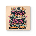 Who The Fuck Asked You cheeky coaster set with high-gloss MDF top and cork back
