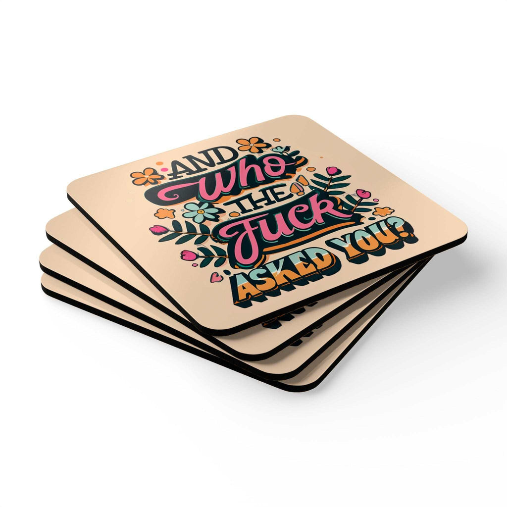 Cheeky coaster set with "Who The Fuck Asked You?" design, cork back, and high-gloss top.