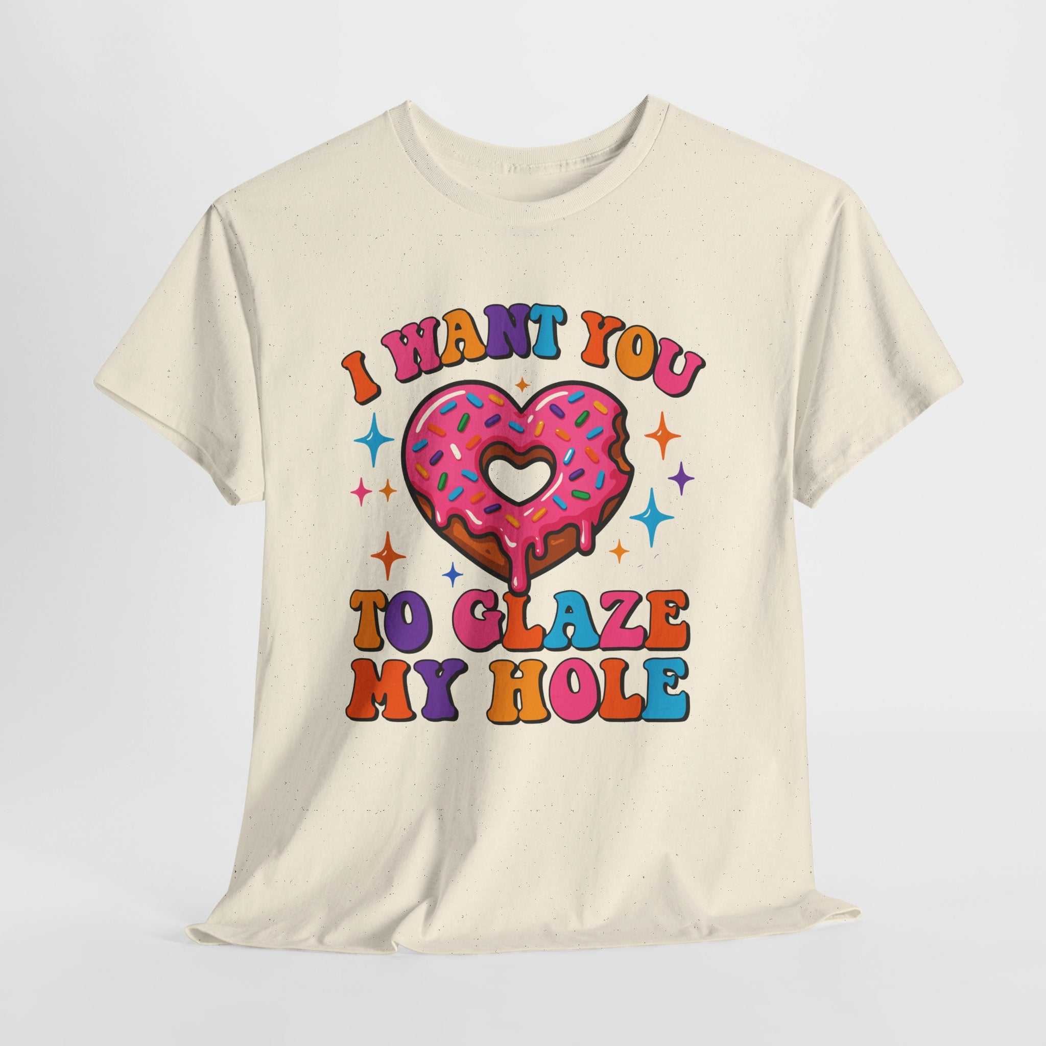 I Want You To Glaze My Hole T-Shirt with cheeky dessert pun and bold humor design