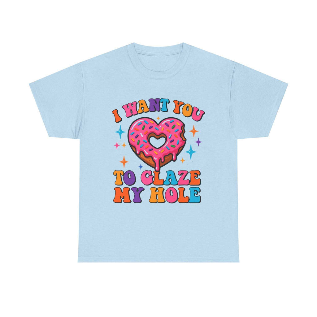 I Want You To Glaze My Hole T-Shirt with cheeky donut design and bold humor
