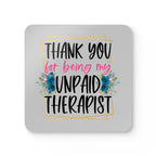 Unpaid Therapist Coaster Set with playful design and "Thank You for Being My Unpaid Therapist" text, high-gloss MDF top, cork back, 3.75" square, water-repellent, durable gift idea.