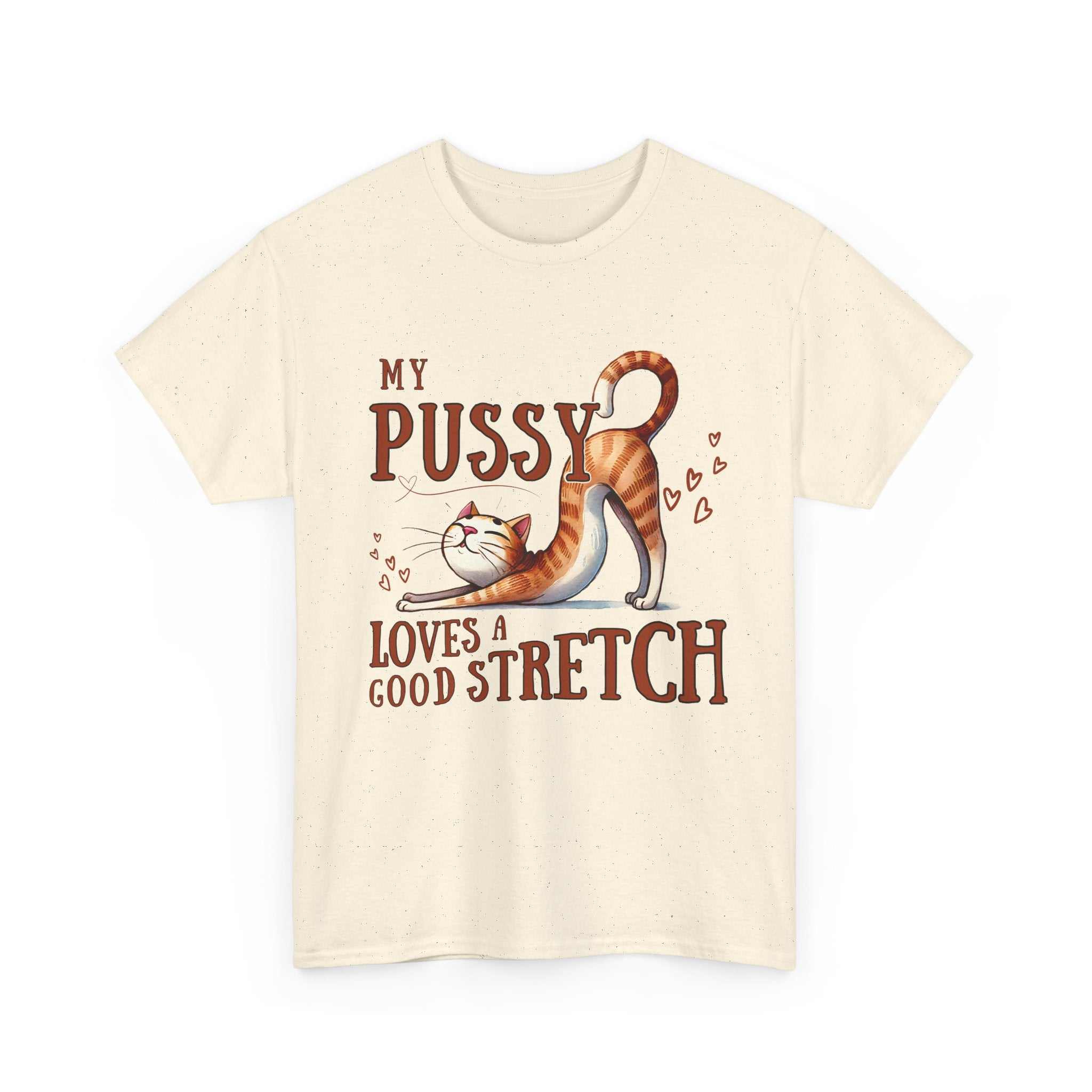 My Pussy Loves a Stretch T-Shirt with bold humorous text for playful style