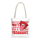 Mouths Dont Get Pregnant Tote Bag with cheeky printed design, durable polyester, and multiple handle color options.