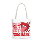 Mouths Dont Get Pregnant Tote Bag with cheeky design and durable spun polyester fabric in multiple sizes and handle colors