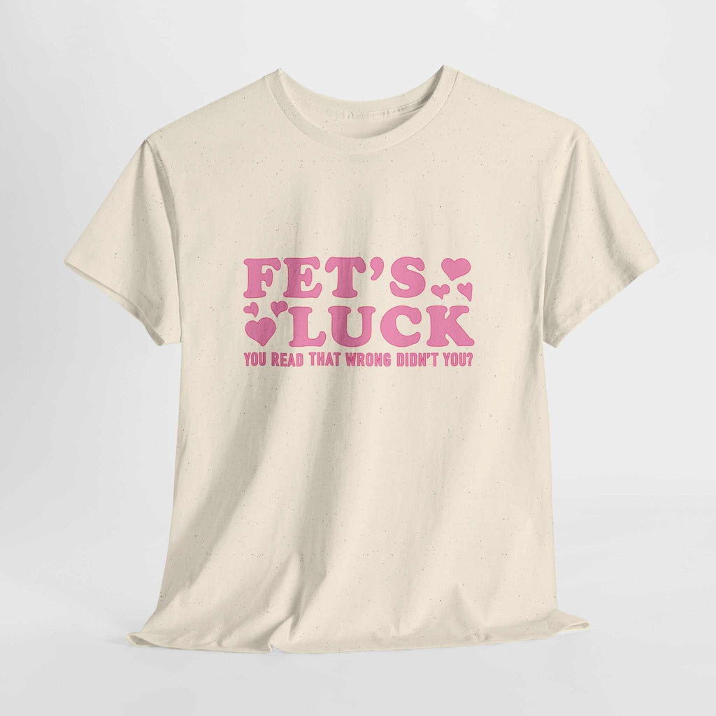 Funny Fet’s Luck Graphic T-Shirt with playful pun and shamrock design on soft cotton fabric