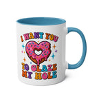 I Want You to Glaze My Hole Mug with cheeky innuendo and glossy finish, perfect for bachelorette parties and gag gifts