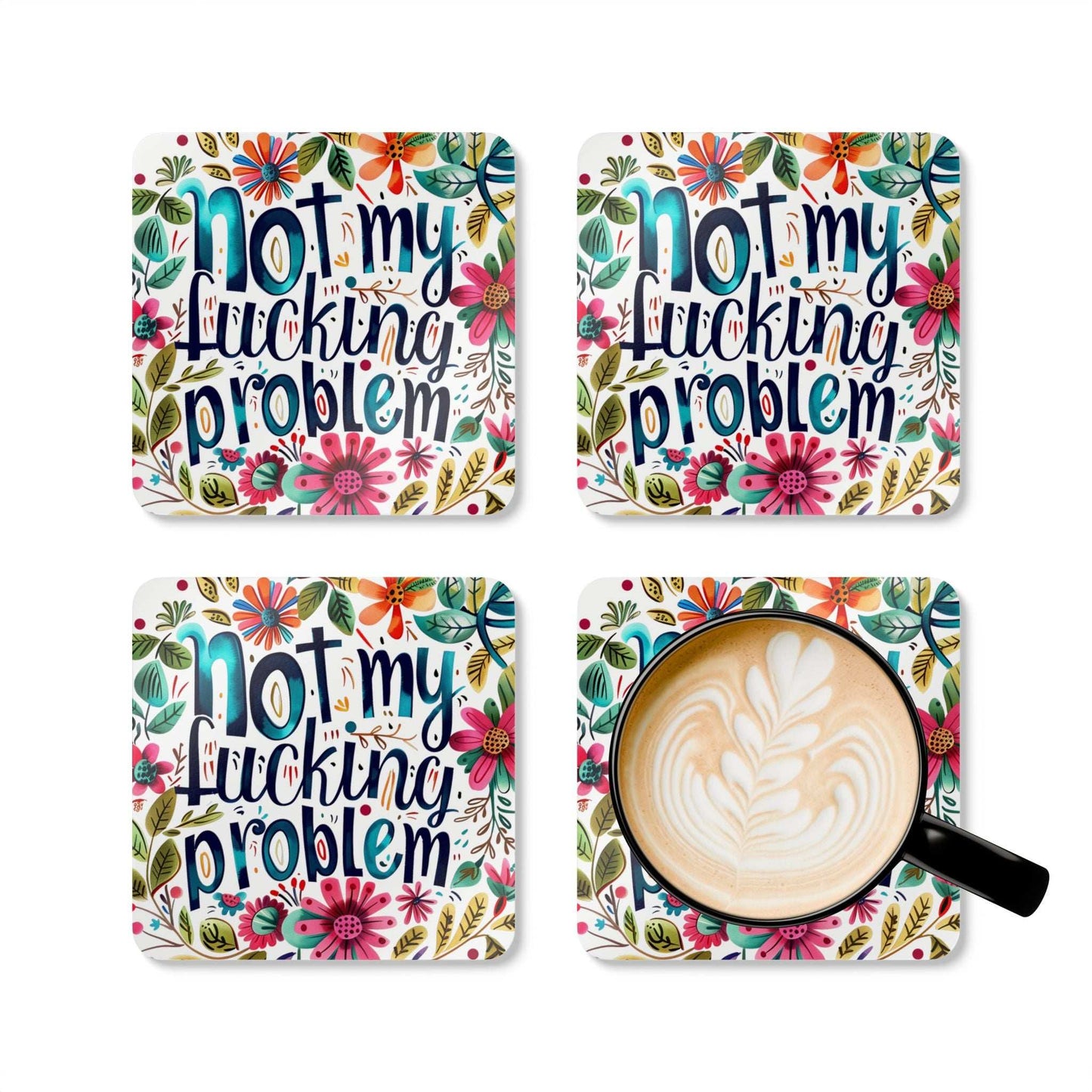 Not My Fucking Problem Coaster Set with floral design and colorful lettering.