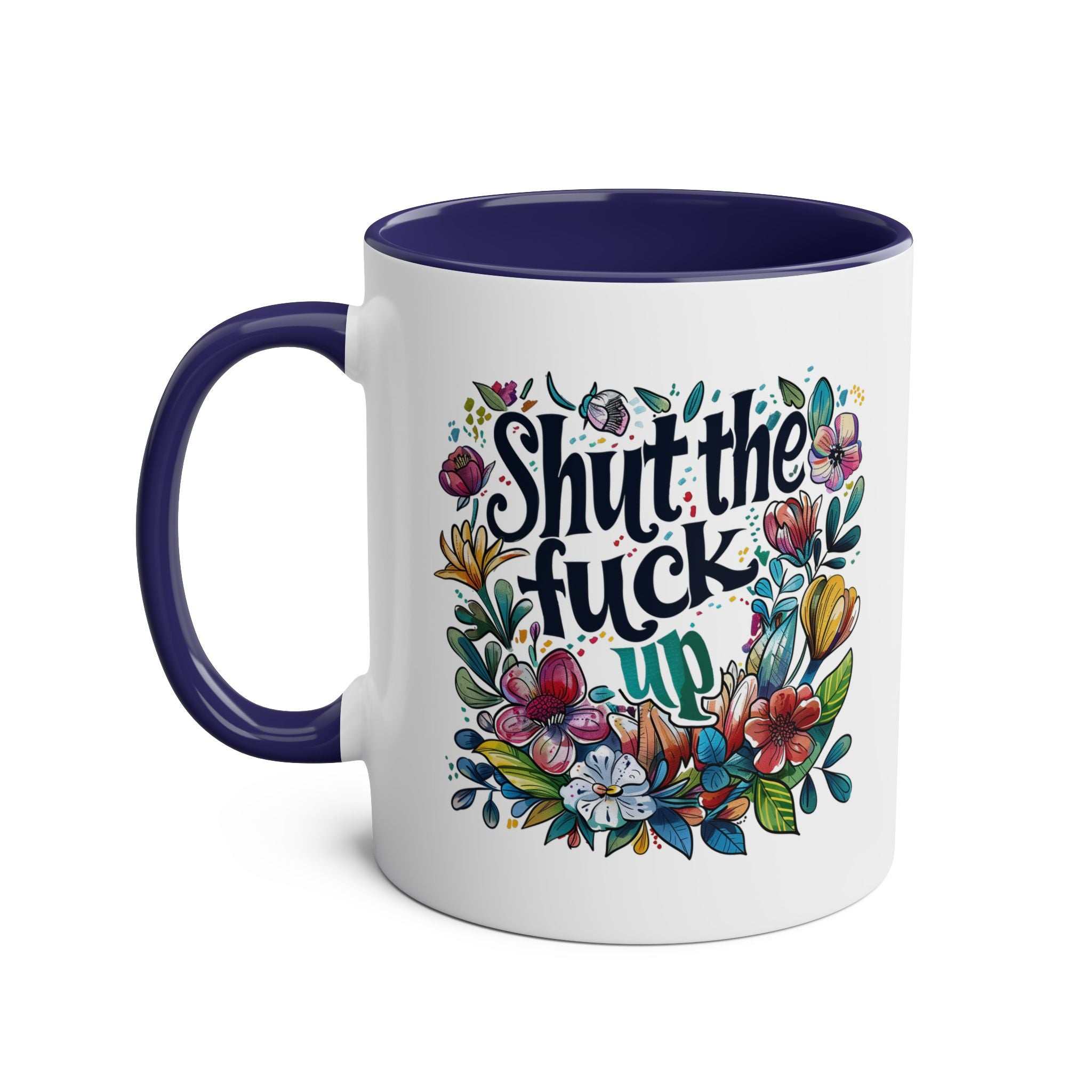 Cheeky "Shut The Fuck Up" coffee mug with colorful floral design, 11oz ceramic, glossy finish.