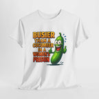 Busier Than a Cucumber T-Shirt with bold cheeky design on soft cotton fabric