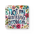 Not My Fucking Problem Coaster Set with cheeky text, high-gloss MDF top, cork back, water-repellent, and non-slip features