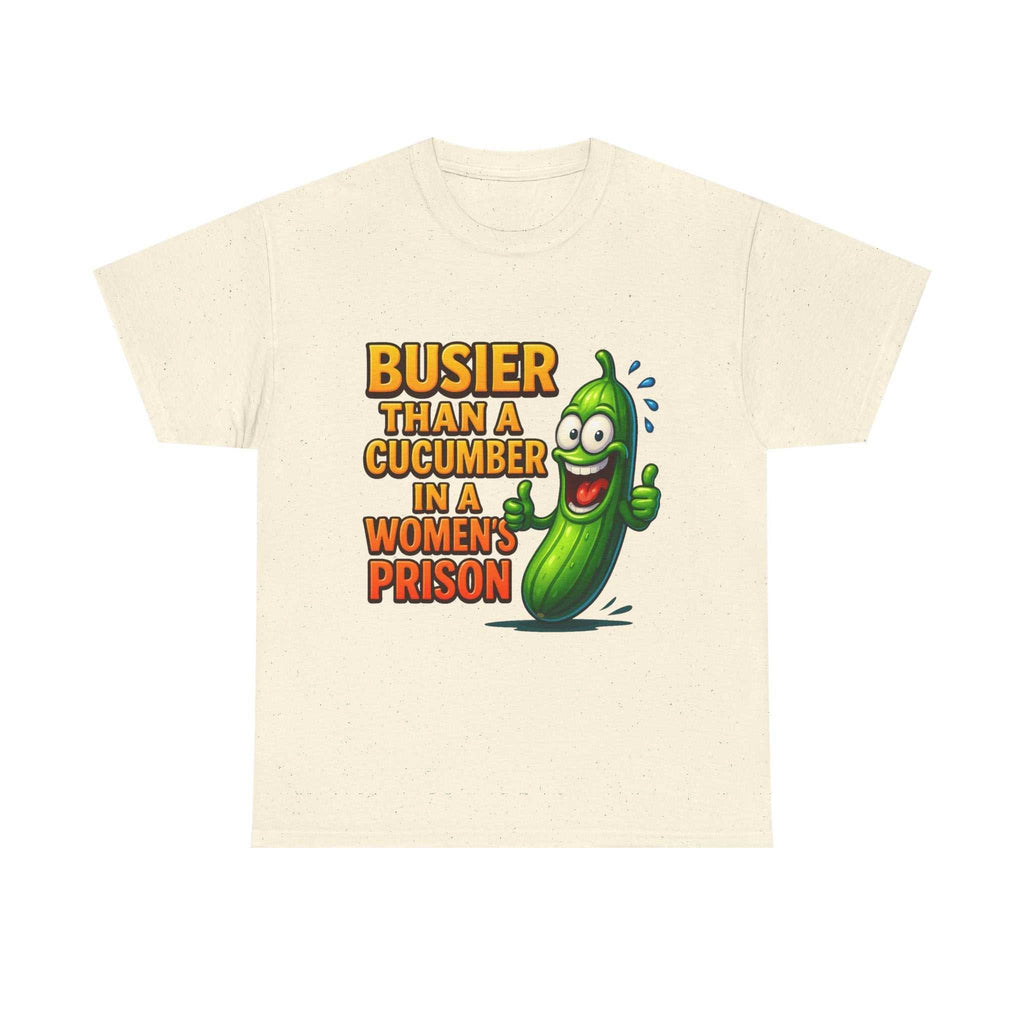 Busier Than a Cucumber T-Shirt with cheeky text and durable cotton fabric for women