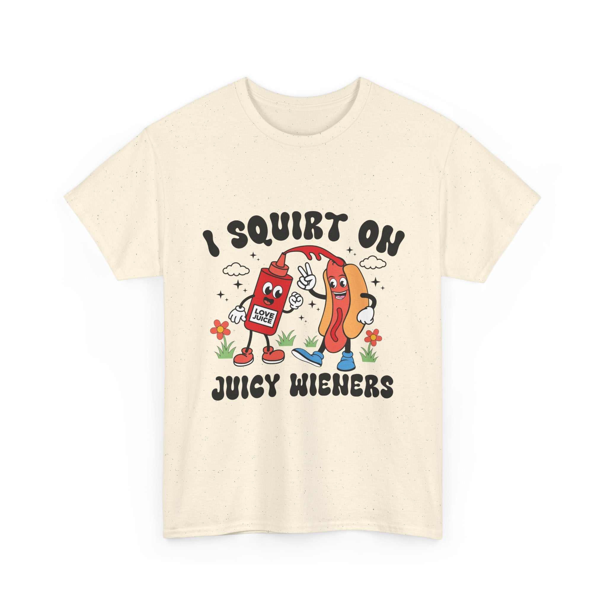 I Squirt On Juicy Wieners T-Shirt with bold, cheeky hot dog graphic on soft cotton fabric