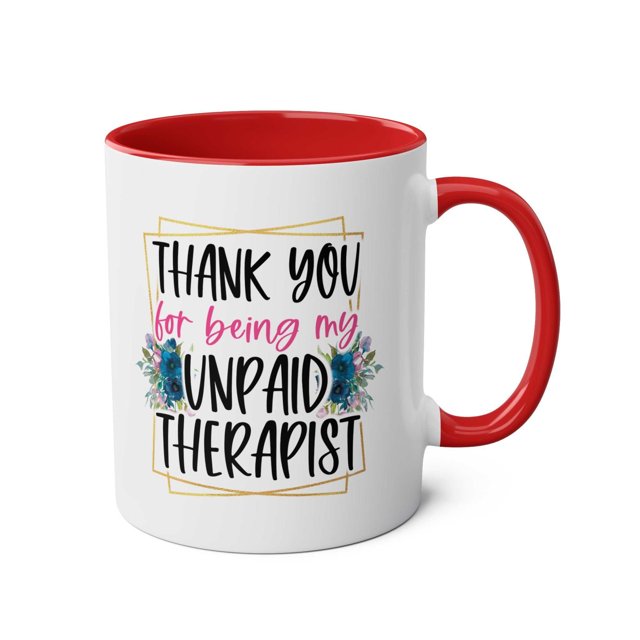 Unpaid Therapist Coffee Mug with fun design, red handle, 11oz ceramic, available in 7 colors.