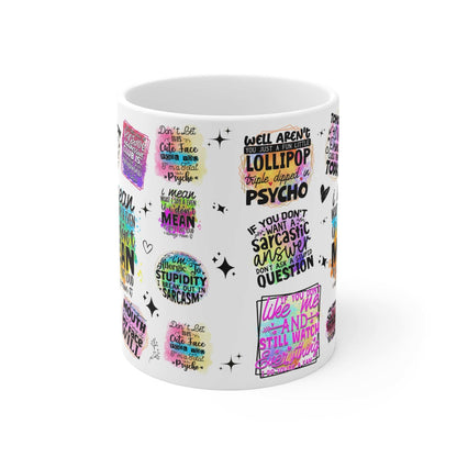 White ceramic 11oz sarcastic quotes mug with colorful witty sayings and glossy finish, microwave and dishwasher safe.