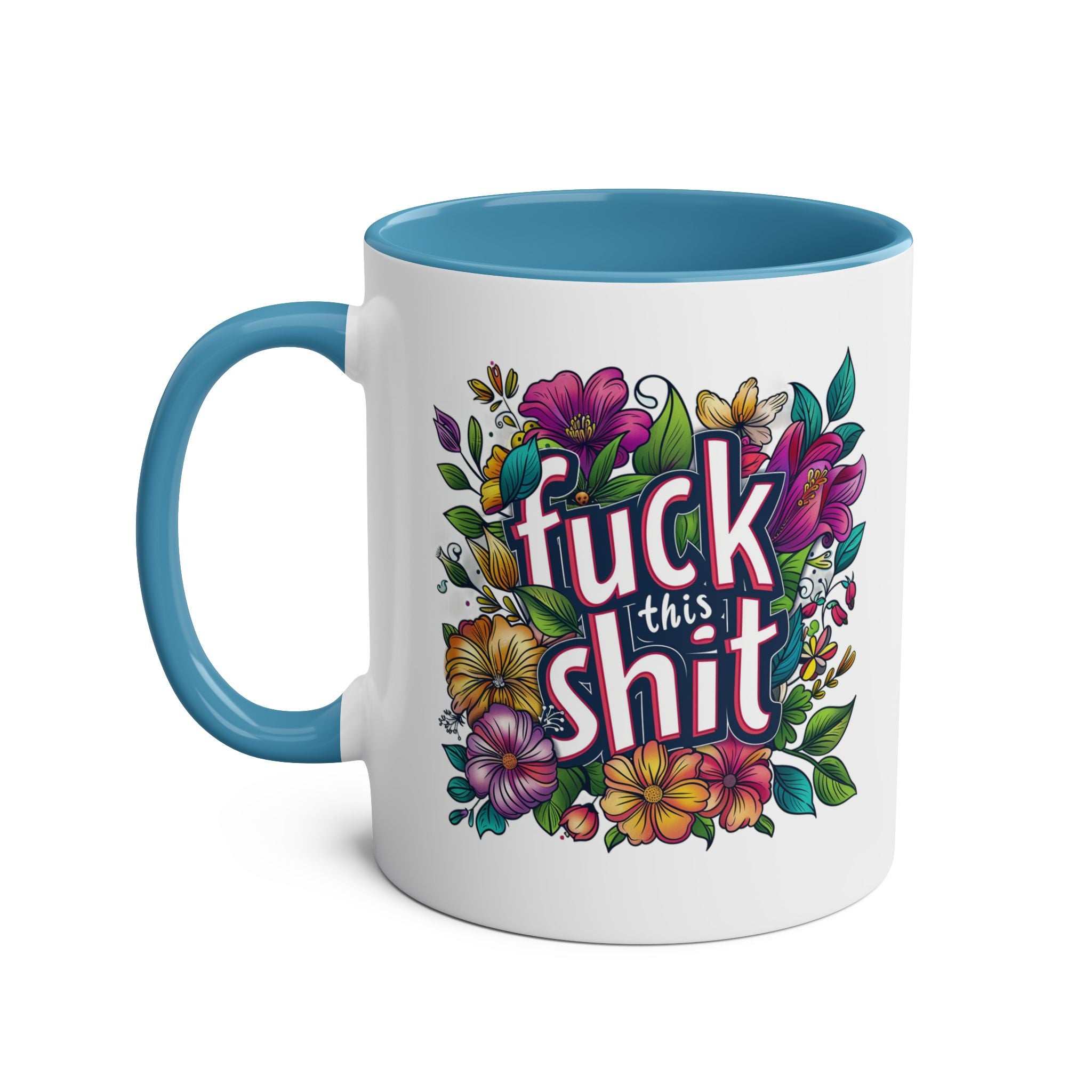 Cheeky "Fuck This Shit" coffee mug with floral design, 11oz ceramic, blue handle.