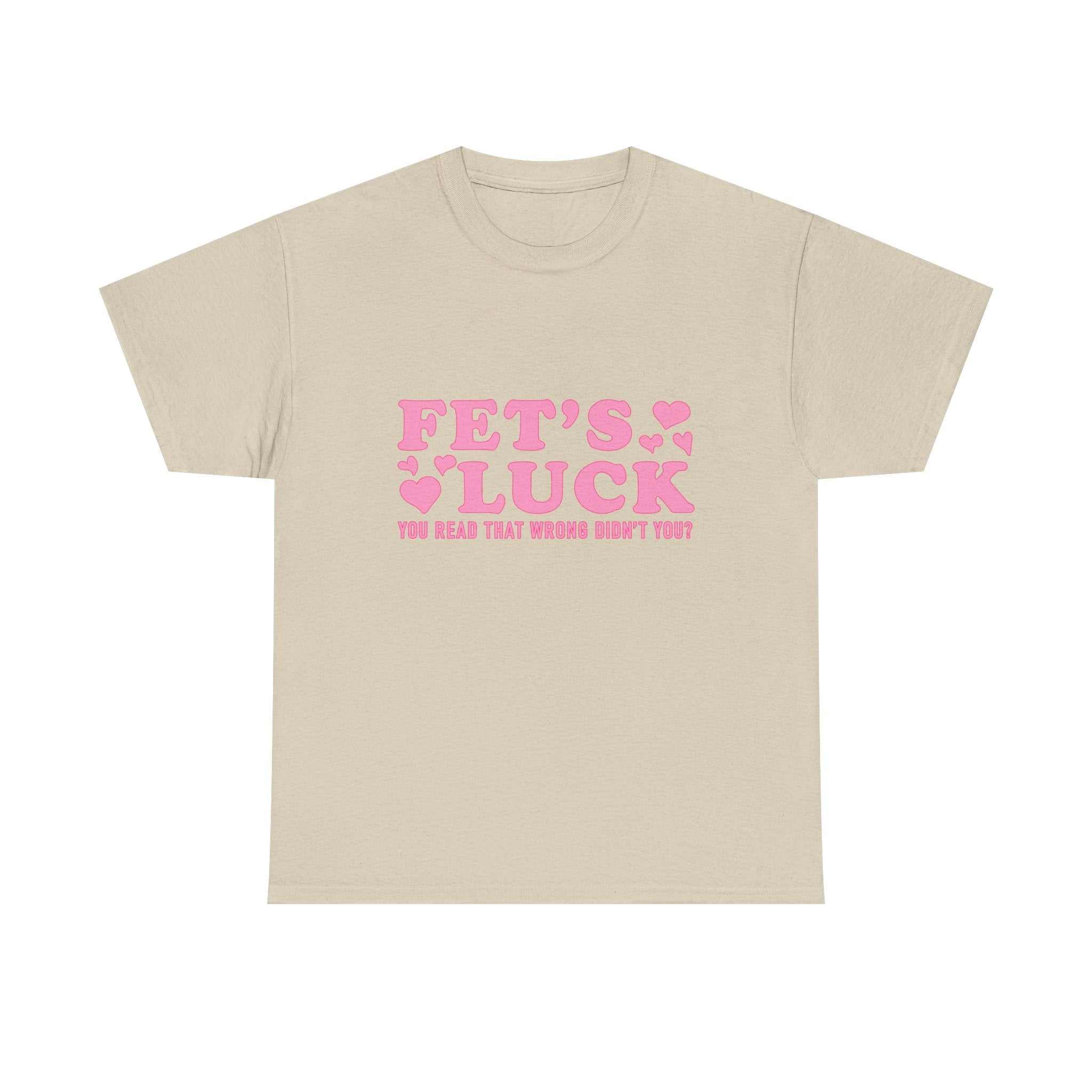 Funny Fet’s Luck graphic t-shirt with playful luck and humor design on soft cotton fabric