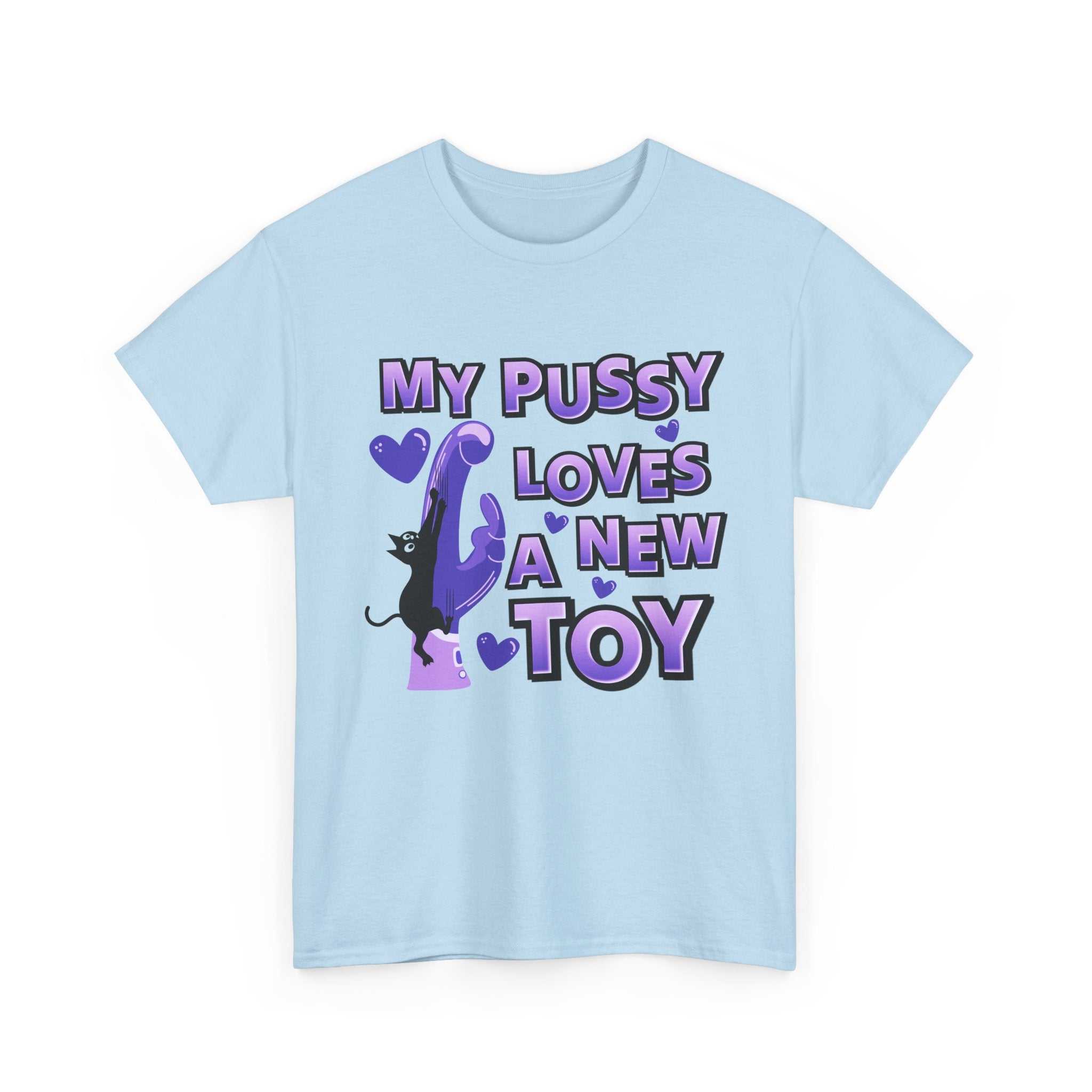 Black My Pussy Loves a New Toy T-Shirt with bold playful text for cheeky humor and party wear