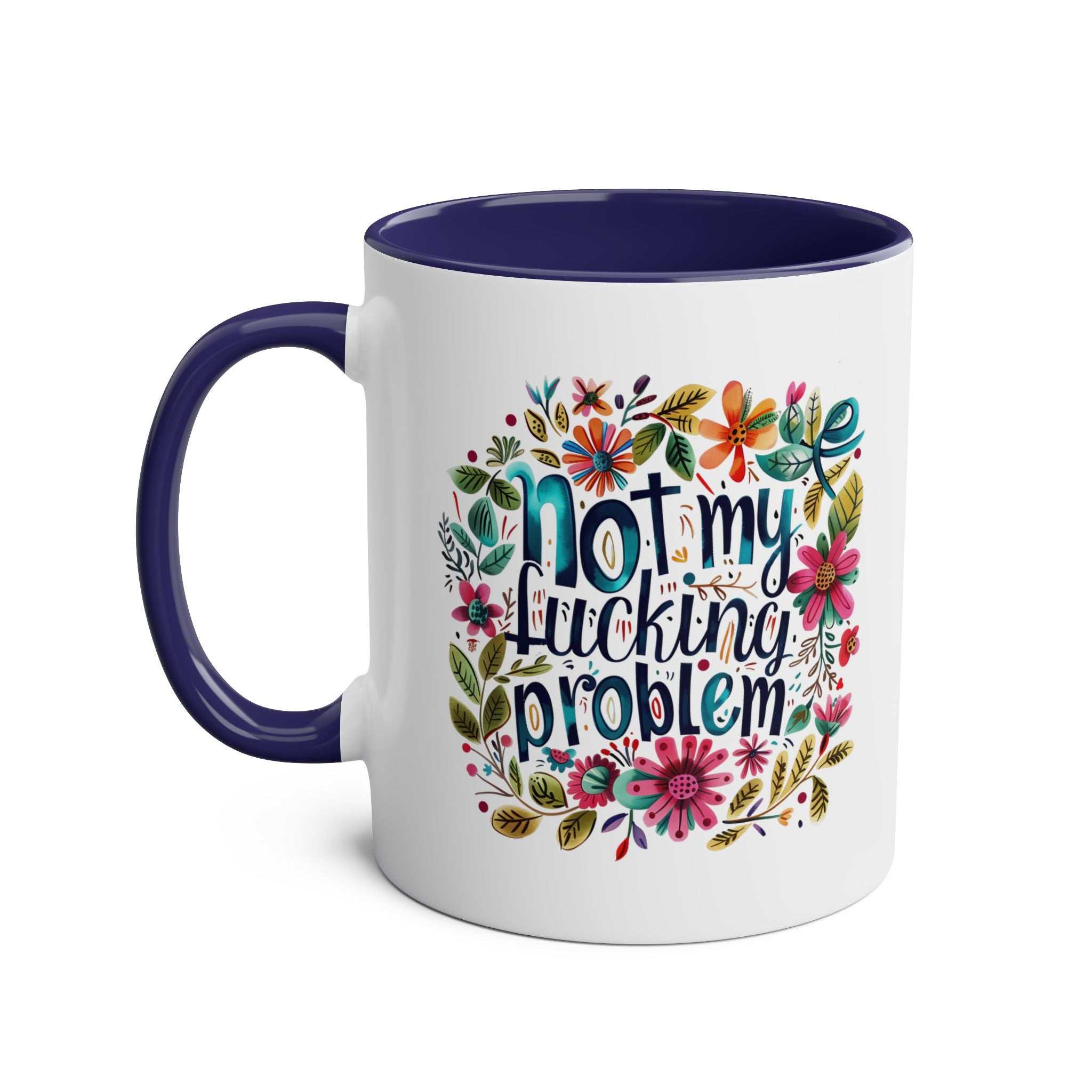 Not My Problem Coffee Mug with colorful floral design and cheeky text, 11oz ceramic, glossy finish.