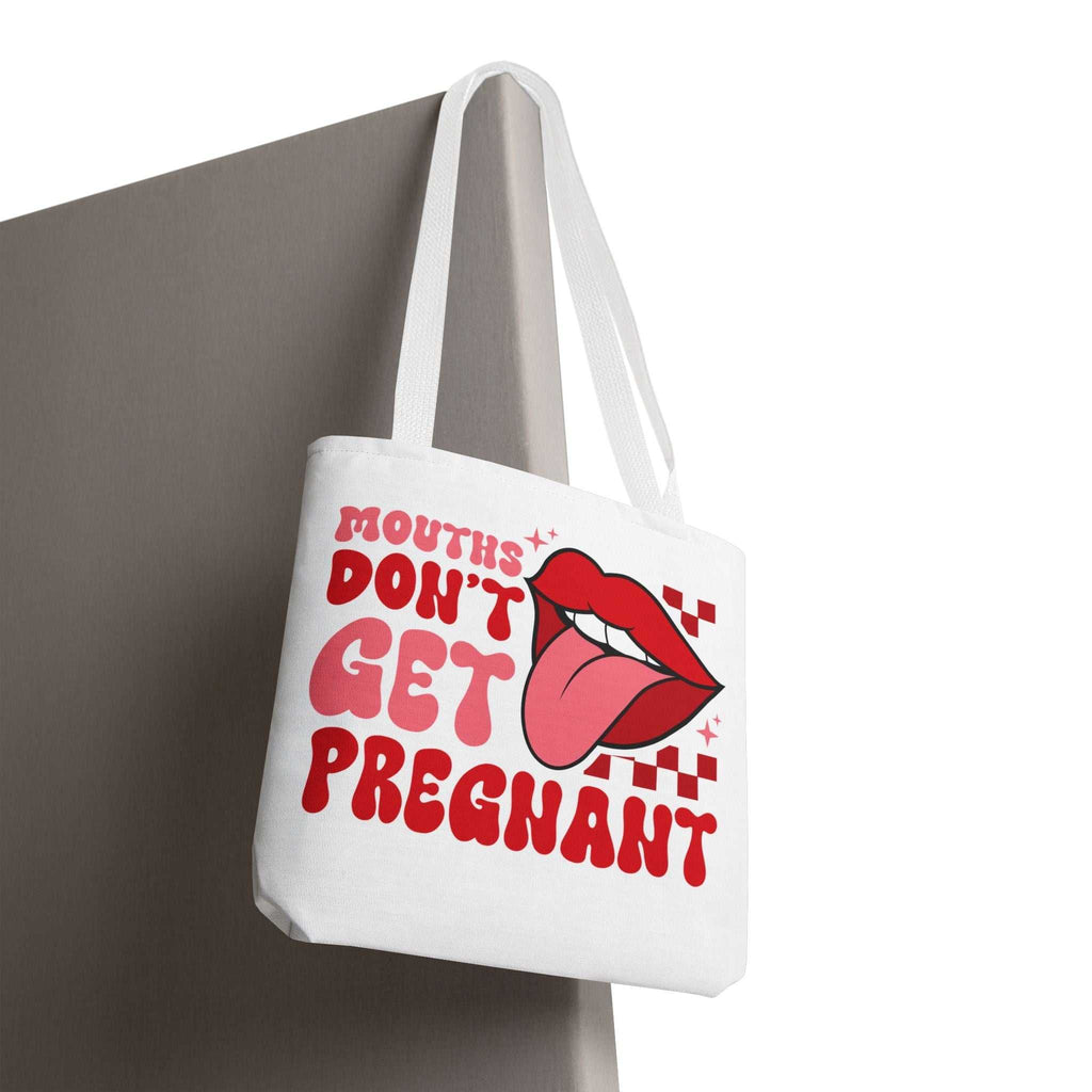 Mouths Dont Get Pregnant Tote Bag with cheeky print and durable spun polyester design