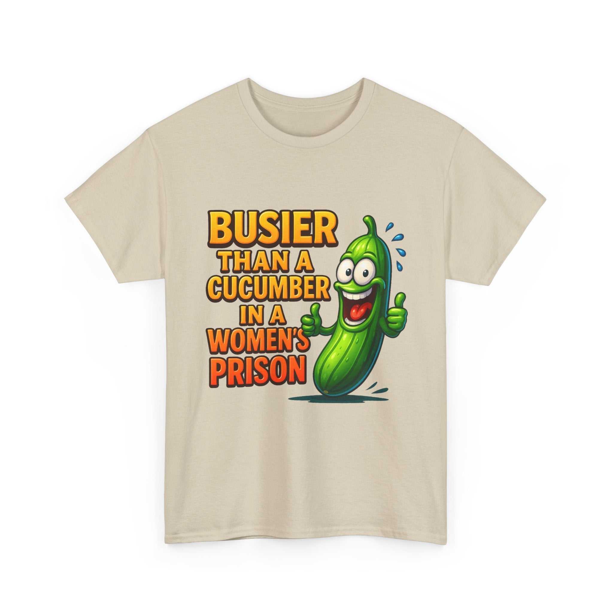 Busier Than a Cucumber T-Shirt with cheeky bold design on soft cotton fabric