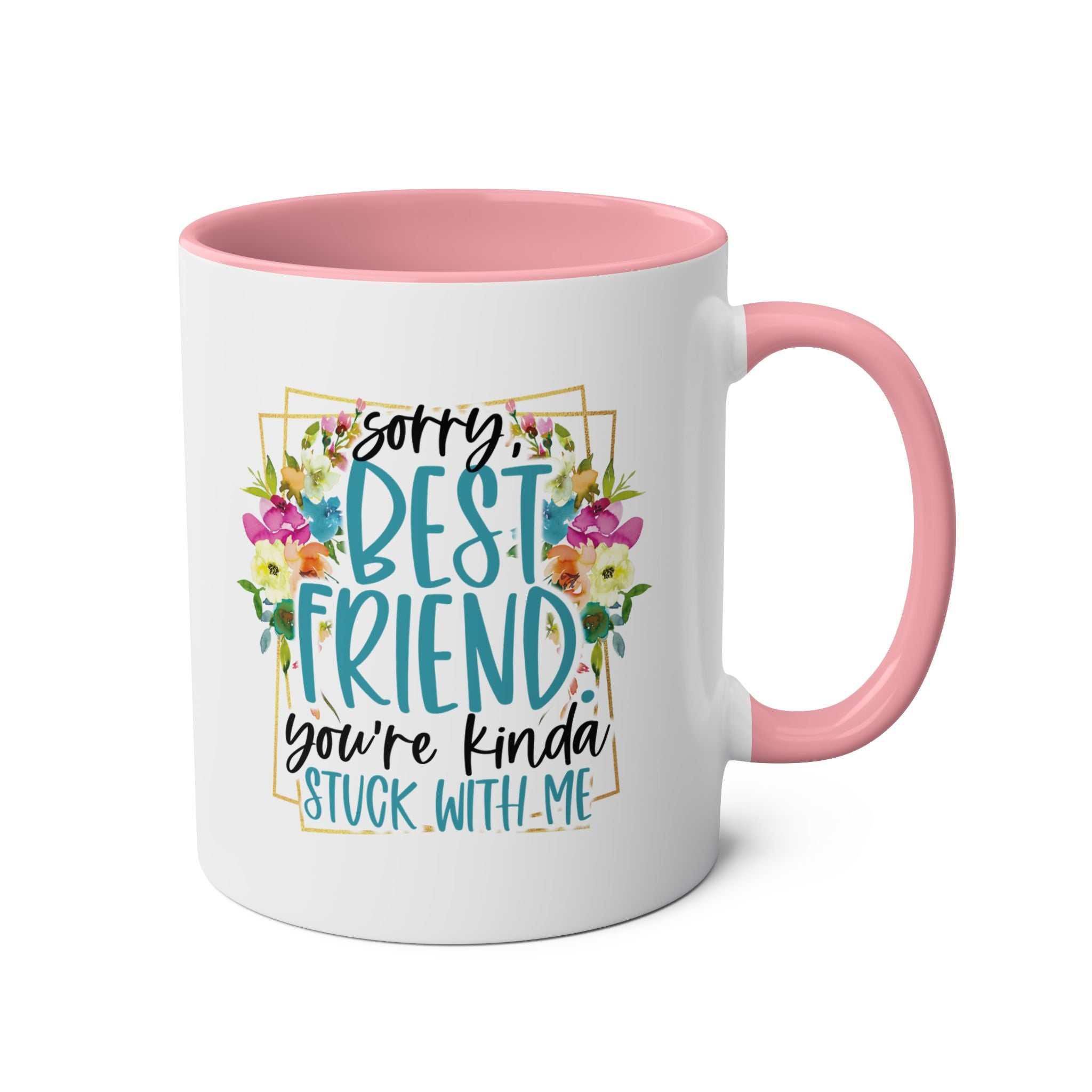 Best Friend Coffee Mug with fun message and floral design, pink handle, 11oz ceramic, microwave and dishwasher safe.