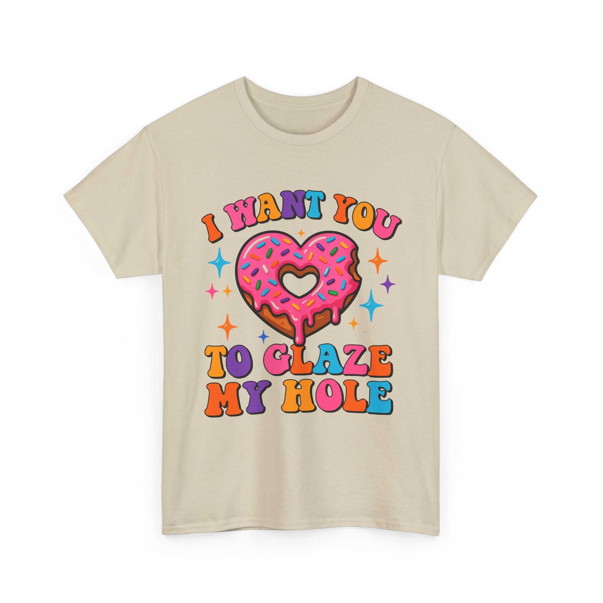 I Want You To Glaze My Hole T-Shirt with cheeky dessert pun and bold humor design
