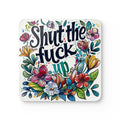 Cheeky shut the fuck up coaster set with cork back and high-gloss MDF top, water-repellent and non-slip