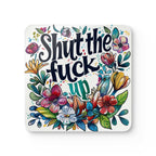 Colorful "Shut The Fuck Up" coaster with floral design, high-gloss MDF top, cork backing.