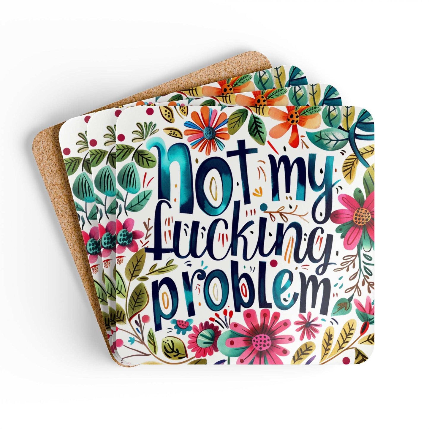 Rude floral coaster set with "Not My Fucking Problem" text, cork backing, high-gloss finish.