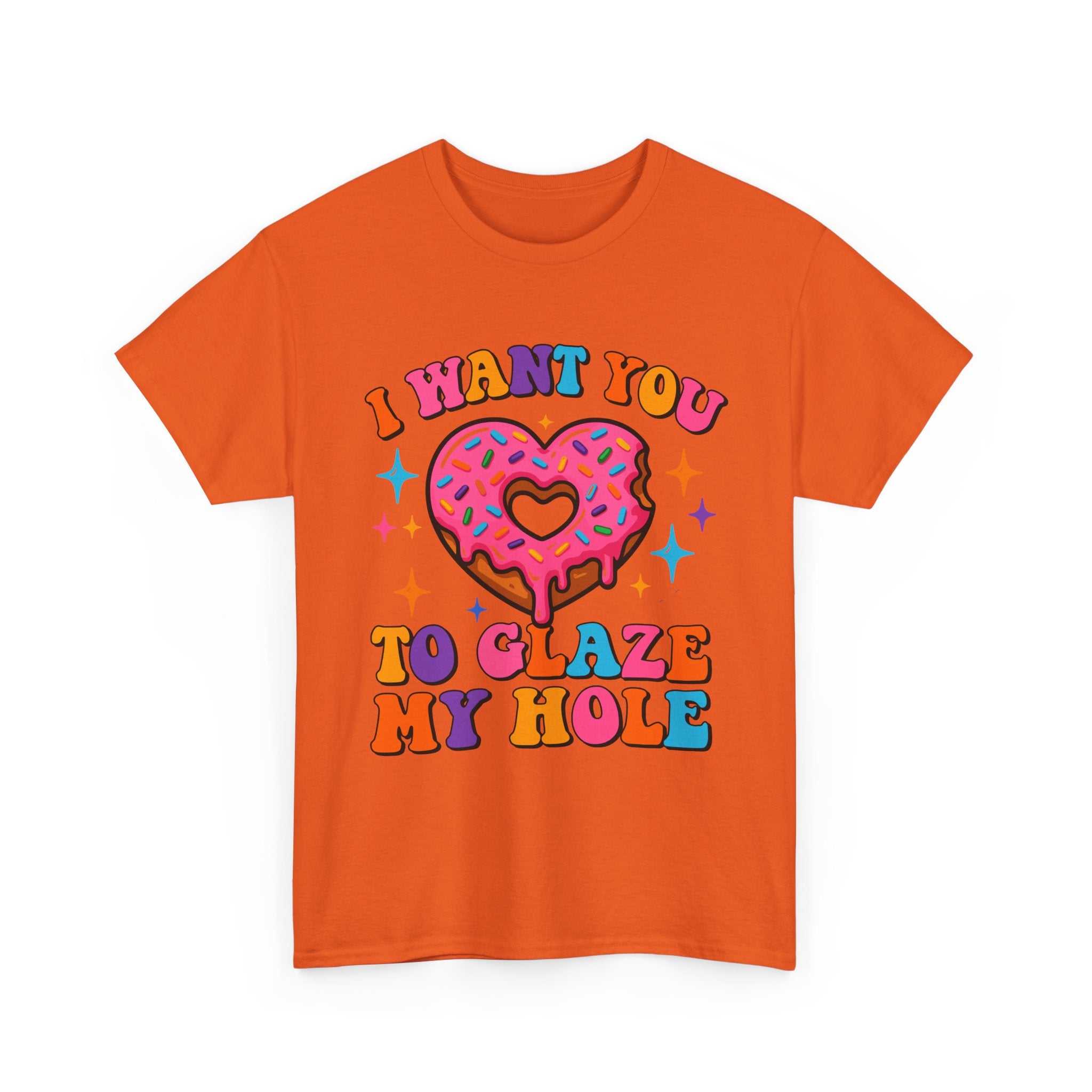 I Want You To Glaze My Hole T-Shirt with cheeky dessert pun and donut graphic
