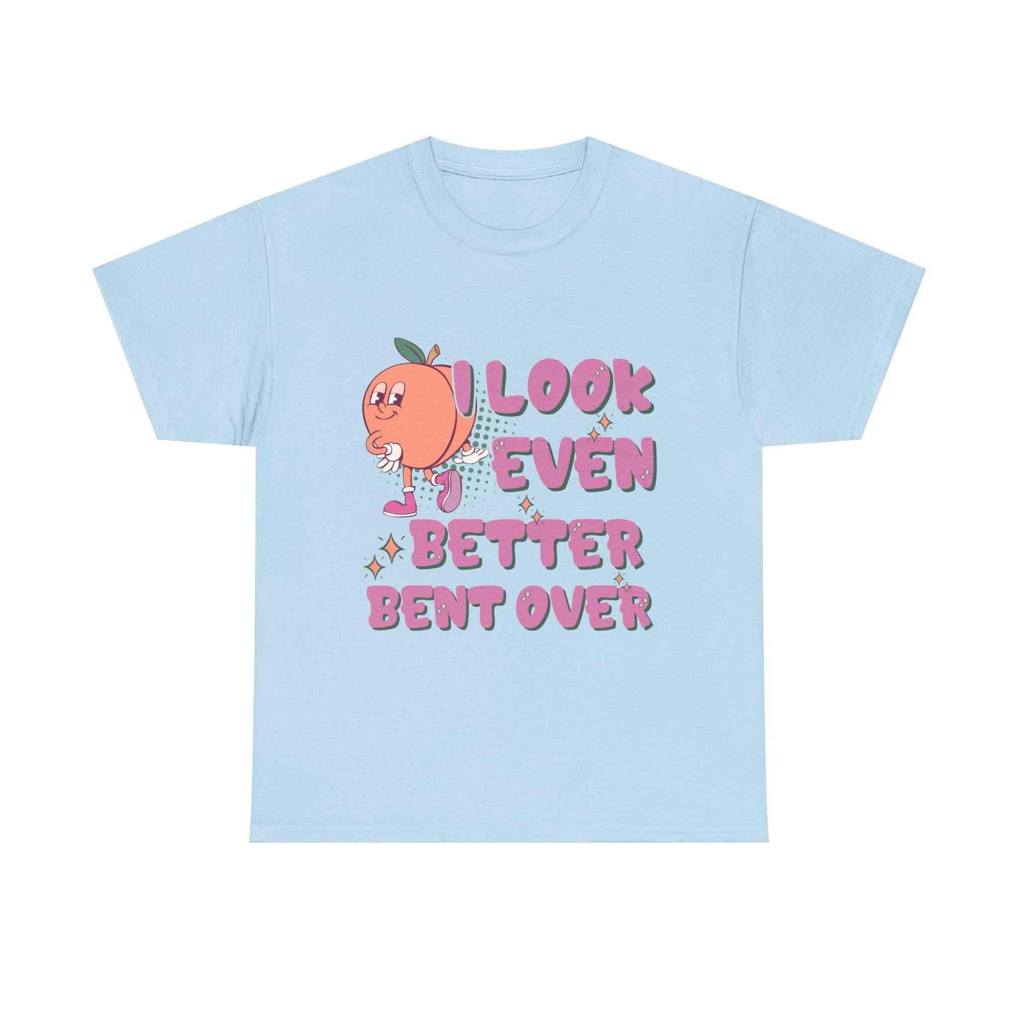 Black I Look Even Better Bent Over T-Shirt with bold humor design, perfect for confident casual wear