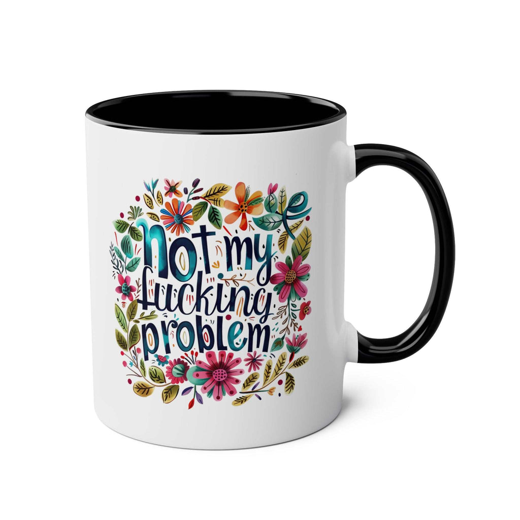 Not My Problem Coffee Mug with floral design and cheeky message, ceramic, available in 7 colors, microwave and dishwasher safe.