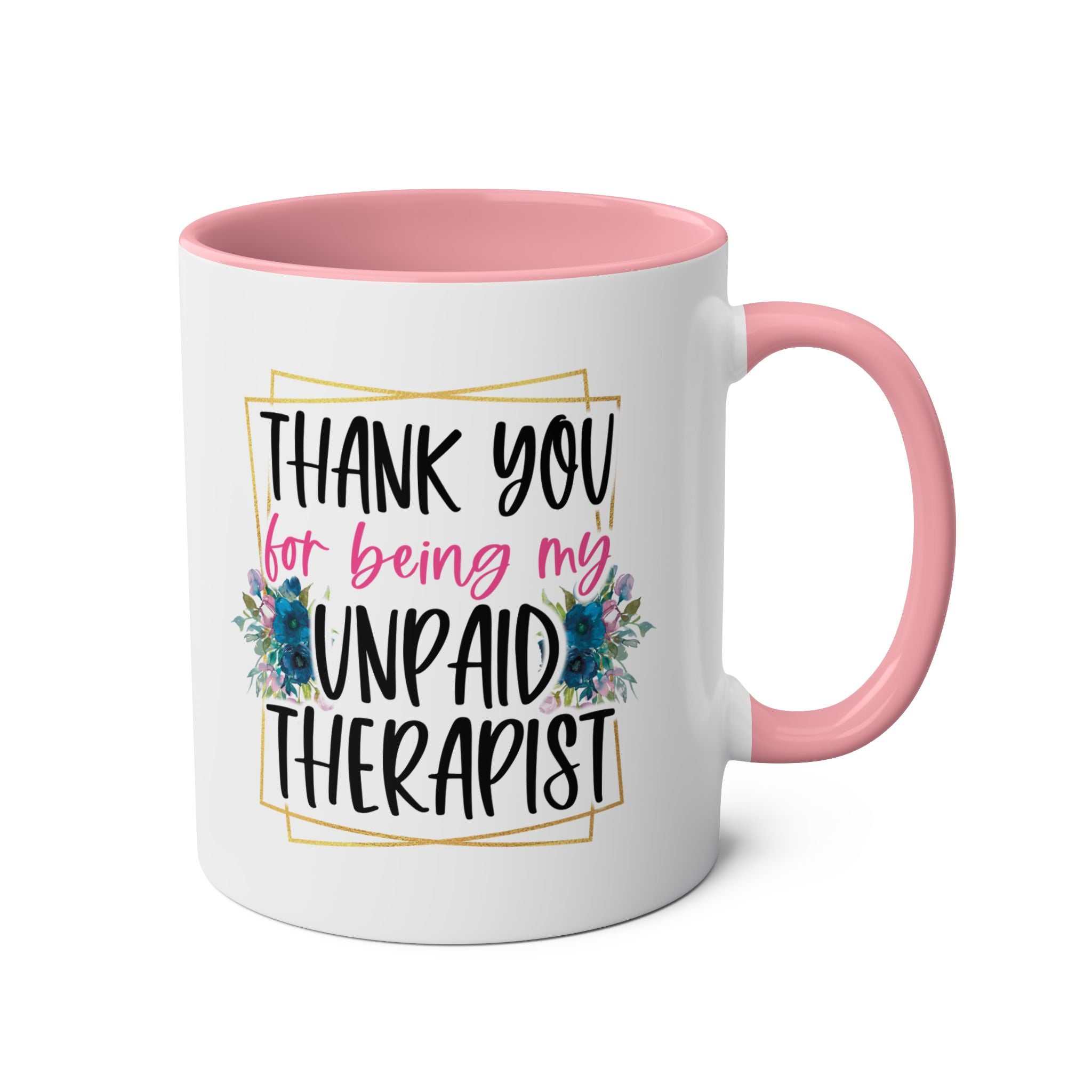 Unpaid Therapist Coffee Mug with humorous design, pink handle, and interior.