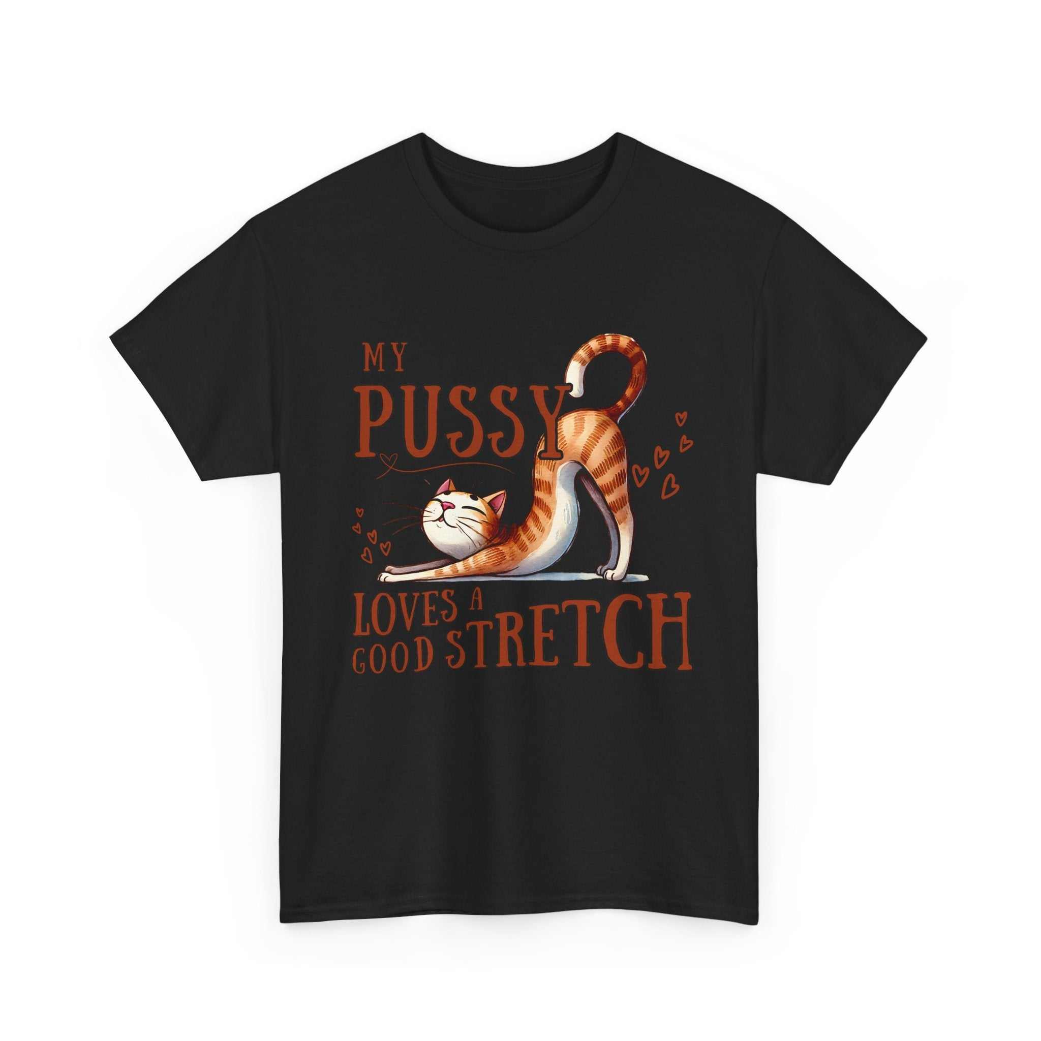 My Pussy Loves a Stretch T-Shirt with bold humorous text on soft cotton fabric