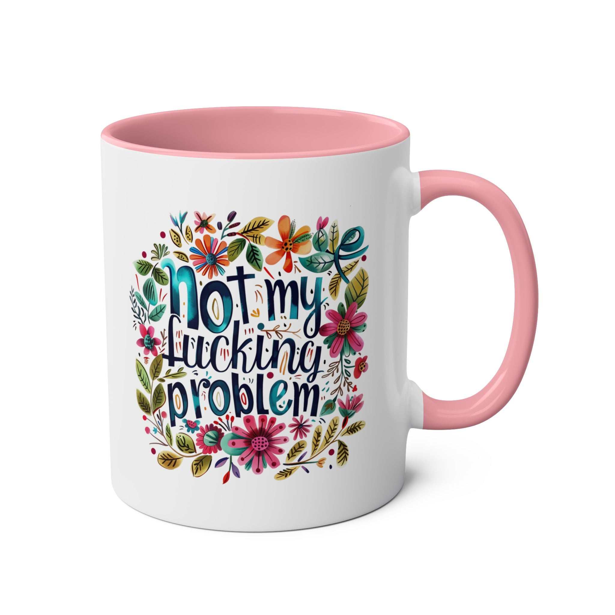 Not My Problem Coffee Mug with floral design and pink handle, 11oz ceramic, microwave and dishwasher safe.