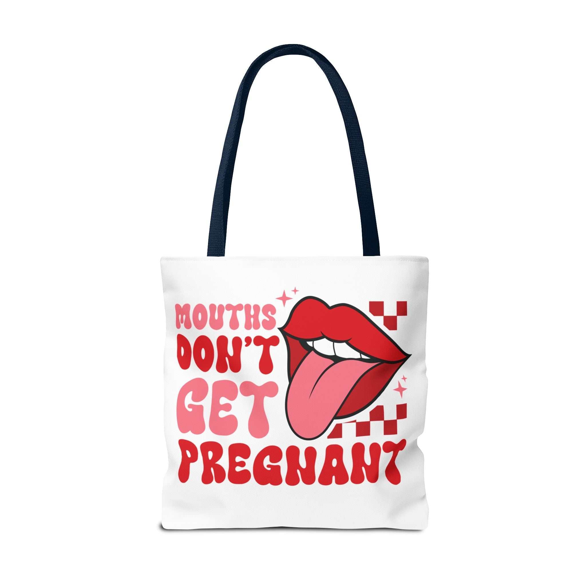 Mouths Dont Get Pregnant Tote Bag with cheeky design, durable spun polyester, multiple sizes and handle color options